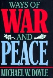book cover of Ways of war and peace by Michael W. Doyle