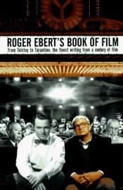 book cover of Roger Ebert's Book of Film: From Tolstoy to Tarantino, the Finest Writing from a Century of Film by Roger Ebert