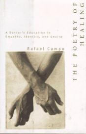 book cover of The Poetry of Healing: A Doctor's Education in Empathy, Identity, and Desire by Rafael Campo