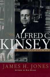 book cover of Alfred C. Kinsey by James H Jones