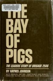book cover of The Bay of Pigs: The Leaders' Story of Brigade 2506 by Haynes Johnson