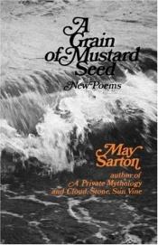 book cover of A grain of mustard seed by May Sarton