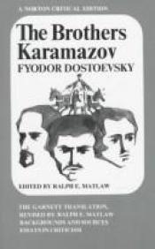 book cover of The Brothers Karamazov : the Constance Garnett translation revised by Ralph E. Matlaw : backgrounds an by Fyodor Dostoyevsky