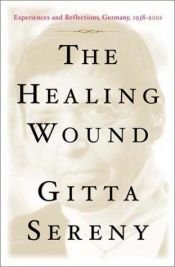 book cover of The Healing Wound: Experiences and Reflections, Germany, 1938-2001 by 基塔·瑟伦利