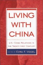 book cover of Living with China : U.S. by Ezra Vogel