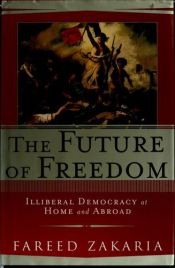 book cover of De toekomst van vrijheid. De paradoxen en schaduwzijden van democratie by Fareed Zakaria