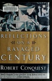 book cover of Reflections on a ravaged century by Robert Conquest
