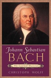 book cover of Johann Sebastian Bach : zĳn leven, zĳn muziek, zĳn genie by Christoph Wolff