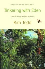 book cover of Tinkering with Eden : a natural history of exotics in America by Kim Todd