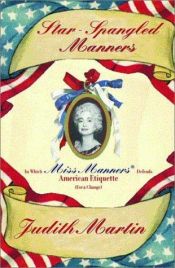 book cover of Star-Spangled Manners: In Which Miss Manners Defends American Etiquette (For a Change) by Judith Martin