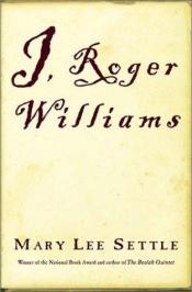 book cover of I, Roger Williams by Mary Lee Settle