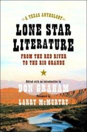 book cover of Lone Star Literature: From the Red River to the Rio Grande: A Texas Anthology by Larry McMurtry