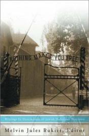 book cover of Nothing Makes You Free: Writings by Descendants of Jewish Holocaust Survivors by Melvin Jules Bukiet