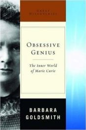 book cover of Obsessive Genius : The Inner World of Marie Curie (Great Discoveries) by Barbara Goldsmith