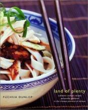book cover of Land of Plenty: A Treasury of Authentic Sichuan Cooking by Fuchsia Dunlop