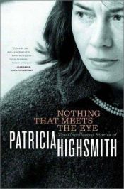 book cover of Nothing that meets the eye by Patricia Highsmith