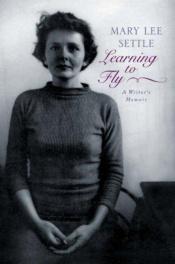 book cover of Learning to Fly by Mary Lee Settle