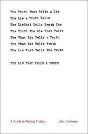 book cover of The Lie That Tells a Truth by John Dufresne