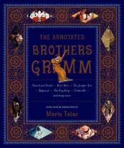 book cover of The Annotated Brothers Grimm by Jacob Grimm