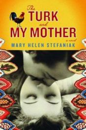 book cover of The Turk and my mother by Mary Helen Stefaniak