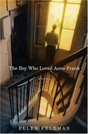 book cover of The Boy Who Loved Anne Frank by E Feldman