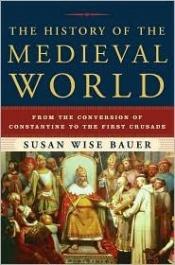 book cover of The History of the Medieval World by Susan Wise Bauer