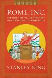 book cover of Rome, Inc: The Rise and Fall of the First Multinational Corporation (Enterprise) by Stanley Bing