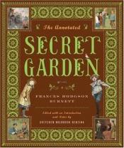 book cover of The Annotated Secret Garden, Annotated Edition by Frances Hodgson Burnett