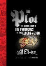 book cover of The plot: the secret story of the protocols of the elders of Zion by Will Eisner