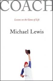book cover of Coach: Lessons on the Game of Life by Michael Lewis