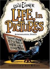 book cover of Life, in Pictures: Autobiographical Stories by 威尔·埃斯纳