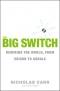 The Big Switch: Der große Wandel. Die Vernetzung der Welt von Edison bis Google