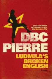 book cover of Ludmila's Broken English by DBC Pierre