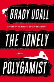 book cover of The Lonely Polygamist: A Novel [Hardcover] by Brady Udall