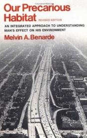 book cover of Our Precarious Habitat: An Integrated Approach to Understanding Man's Effect on His Environment by Melvin A. Benarde