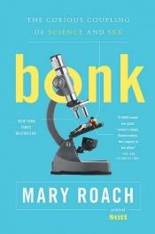 book cover of Bonk: The Curious Coupling of Science and Sex by メアリー・ローチ