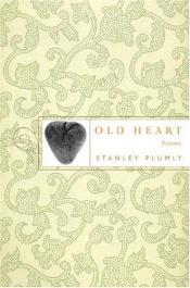 book cover of Old Heart by Stanley Plumly