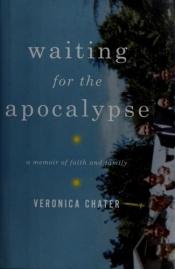 book cover of Waiting for the Apocalypse: A Memoir of Faith and Family by Veronica Chater