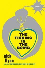 book cover of The ticking is the bomb : a memoir by Nick Flynn