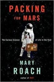 book cover of Packing for Mars: The Curious Science of Life in Space by 메리 로치