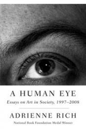 book cover of A human eye : essays on art in society, 1996--2008 by Adrienne Rich