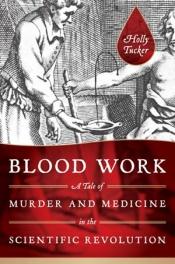 book cover of Blood Work by Holly Tucker