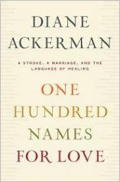 book cover of One Hundred Names for Love by Diane Ackerman
