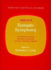 book cover of Berlioz' Fantastic Symphony: An Authoritative Score: Historical Background, Analysis, Views and Comments (Norton Critical Scores) by Hector Berlioz