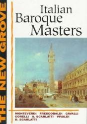 book cover of The New Grove Italian Baroque Masters: Monteverdi, Frescobaldi, Cavalli, Corelli, A. Scarlatti, D. Scarlatti, Vivaldi (New Grove Composer Biography) by Denis Arnold