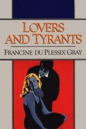 book cover of B070201: Lovers and Tyrants by Francine du Plessix Gray