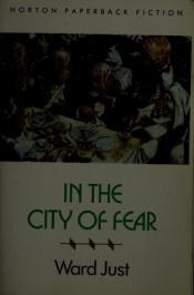 book cover of In The City Of Fear by Ward Just