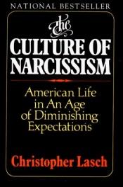book cover of The culture of Narcissism : American life in an age of diminishing expectations by Christopher Lasch
