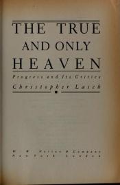 book cover of The true and only heaven by Christopher Lasch