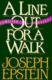 book cover of A line out for a walk by Joseph Epstein